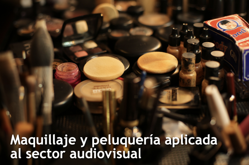 maquillaje y peluquería aplicada al sector audiovisual